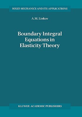 Boundary Integral Equations in Elasticity Theory - Linkov, A M