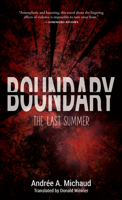 Boundary: The Last Summer - Michaud, Andree a, and Winkler, Donald (Translated by)