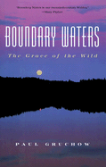 Boundary Waters: The Grace of the Wild - Gruchow, Paul