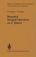 Bounded Integral Operators on L2 Spaces - Halmos, P R, and Sunder, V S
