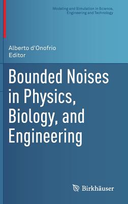 Bounded Noises in Physics, Biology, and Engineering - D'Onofrio, Alberto (Editor)