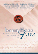 Boundless Love: Devotions to Celebrate God's Love for You - Clairmont, Patsy, and Johnson, Barbara, and Meberg, Marilyn