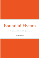 Bountiful Hymns: for the Lutheran Church, School, and Home