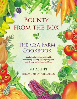 Bounty from the Box: The CSA Farm Cookbook - Lipe, Mi Ae