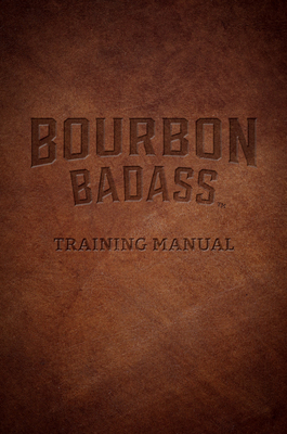 Bourbon Badass Training Manual - Ruffenach, Fred