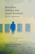 Bourdieu, Habitus and Social Research: The Art of Application
