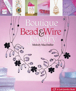 Boutique Bead & Wire Jewelry - MacDuffee, Melody