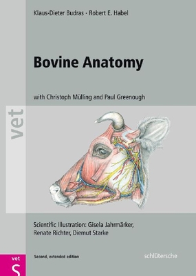 Bovine Anatomy: An Illustrated Text, Second  Edition - Budras, Klaus Dieter, and Habel, Robert E., and Mlling, Christoph K. W.