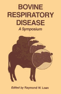 Bovine Respiratory Disease: A Symposium