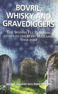 Bovril,Whisky and Gravediggers: The Spanish Flue Pandemic comes to the West Midlands (1918-1920)
