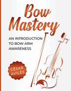 Bow Mastery: An Introduction to Bow Arm Awareness