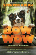 Bow Wow: A Bowser and Birdie Novel: A Bowser and Birdie Novel