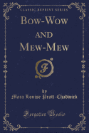 Bow-Wow and Mew-Mew (Classic Reprint)