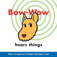 Bow-Wow Hears Things - Newgarden, Mark, and Cash, Megan Montague