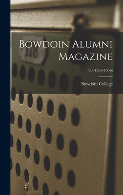 Bowdoin Alumni Magazine; 30 (1955-1956) - Bowdoin College (Creator)