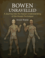 Bowen Unravelled: A Journey into the Fascial Understanding of the Bowen Technique