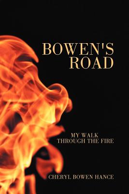 Bowen's Road: My Walk Through the Fire - Hance, Cheryl Bowen