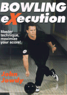 Bowling Execution: Master Technique, Maximize Your Score - Jowdy, John