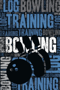 Bowling Training Log and Diary: Bowling Training Journal and Book for Player and Coach - Bowling Notebook Tracker