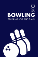 Bowling Training Log and Diary: Training Journal for Bowling - Notebook