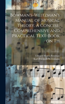 Bowman's-Weitzman's Manual of Musical Theory. A Concise, Comprehensive and Practical Text-book on Th - Weitzmann, Karl Friedrich, and Bowman, Edward Morris