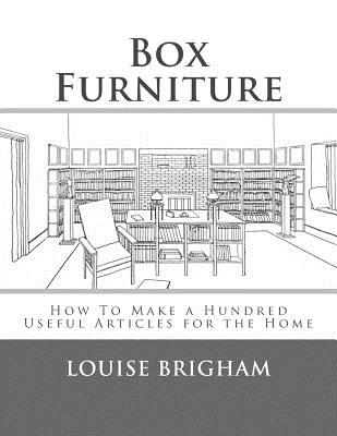 Box Furniture: How To Make a Hundred Useful Articles for the Home - Chambers, Roger (Introduction by), and Brigham, Louise