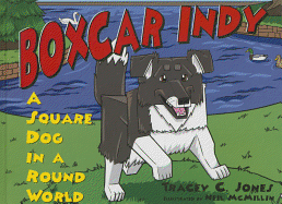 Boxcar Indy: A Square Dog in a Round World