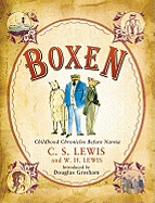 Boxen: Childhood Chronicles Before Narnia - Lewis, C S, and Lewis, W H