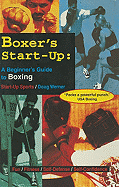 Boxer's Start-Up: A Beginner's Guide to Boxing