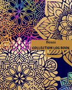 Boxes Collection Log Book: Keep Track Your Collectables ( 60 Sections For Management Your Personal Collection ) - 125 Pages, 8x10 Inches, Paperback