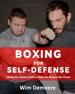 Boxing for Self-Defense: Taking the Sweet Science from the Ring to the Street
