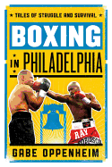 Boxing in Philadelphia: Tales of Struggle and Survival