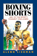 Boxing Shorts: 1,001 of the Sport's Funniest One-Liners - Liebman, Glenn