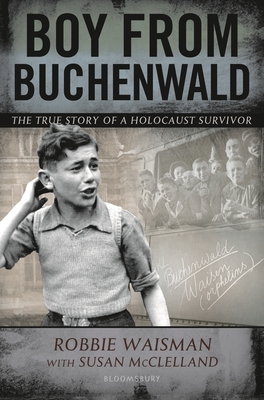 Boy from Buchenwald - Waisman, Robbie, and McClelland, Susan