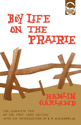 Boy Life on the Prairie - Garland, Hamlin, and McElderry Jr, B R (Introduction by)