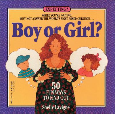Boy or Girl: 50 Fun Ways to Find Out - LaVigne, Shelly