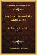 Boy Scouts Beyond the Arctic Circle: Or the Lost Expedition (1913)