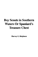 Boy Scouts in Southern Waters or Spaniard's Treasure Chest - Ralphson, G Harvey