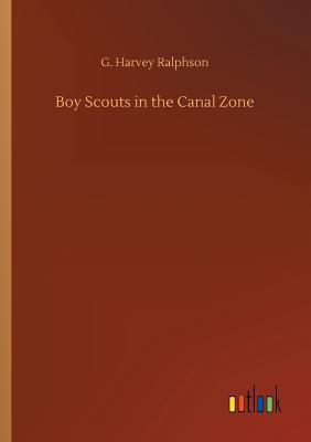 Boy Scouts in the Canal Zone - Ralphson, G Harvey