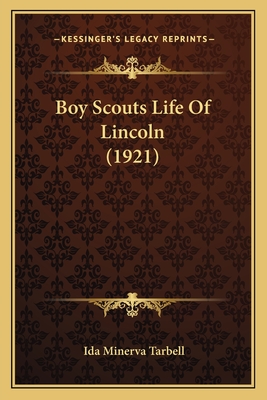 Boy Scouts Life Of Lincoln (1921) - Tarbell, Ida Minerva