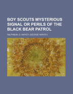 Boy Scouts Mysterious Signal or Perils of the Black Bear Patrol