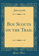 Boy Scouts on the Trail (Classic Reprint)