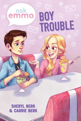 Boy Trouble (Ask Emma Book 3) - Berk, Sheryl, and Berk, Carrie