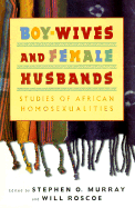 Boy-wives and Female Husbands: Studies in African Homosexualities