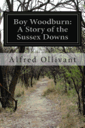 Boy Woodburn: A Story of the Sussex Downs