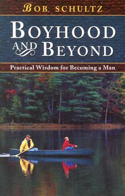 Boyhood and Beyond - Schultz, Bob, and Bob, Schultz