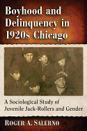 Boyhood and Delinquency in 1920s Chicago: A Sociological Study of Juvenile Jack-Rollers and Gender