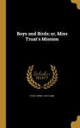 Boys and Birds; Or, Miss Truat's Mission