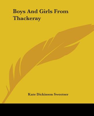 Boys And Girls From Thackeray - Sweetser, Kate Dickinson