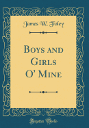 Boys and Girls O' Mine (Classic Reprint)